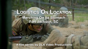 Logistics On Location: Marching On Its Stomach, Fort Jackson, SC (open caption)