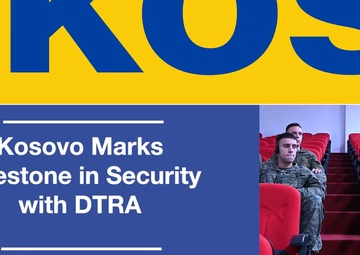 DTRA and Kosovo Complete Multi-Year Security Cooperation Initiative