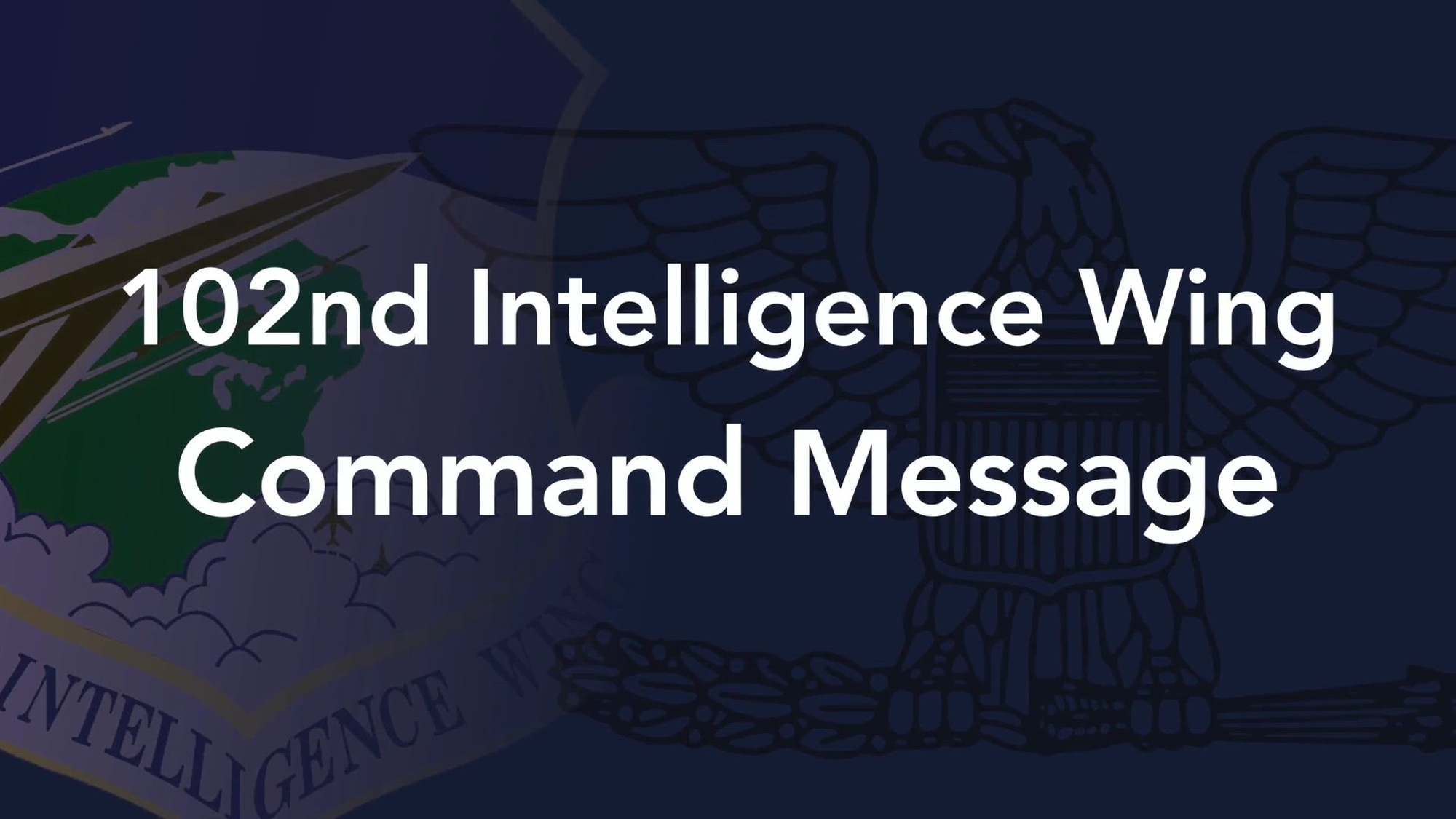 In this month&#39;s Command Message, 102nd Intelligence Wing Commander, Colonel Wendy Armijo, talks about the Air Force Core Values and more.