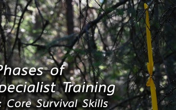 Phases of SERE Specialist Training: Phase 1, Core Survival Skills