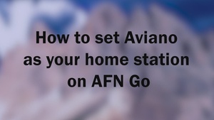 AFN TV Spot - Set Aviano as your Home Station on AFN Go