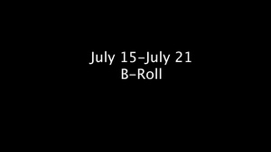 July 15-July 21 B-Roll