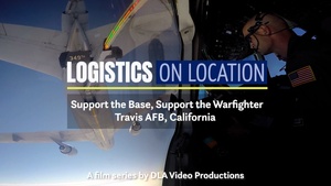 Logistics On Location: Support the Base, Support the Warfighter (Travis AFB)