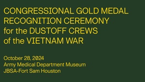 Congressional Gold Medal Recognition Ceremony for the Dustoff Crews of the Vietnam War