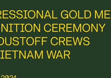 Congressional Gold Medal Recognition Ceremony for the Dustoff Crews of the Vietnam War