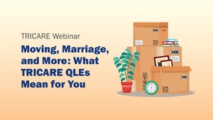 Moving, Marriage, and More: What TRICARE QLEs Mean for You