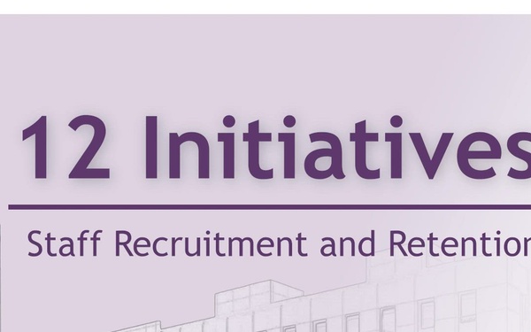 12 Initiatives: Staff Recruitment &amp; Retention