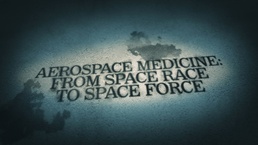 Aerospace Medicine: From Space Race to Space Force