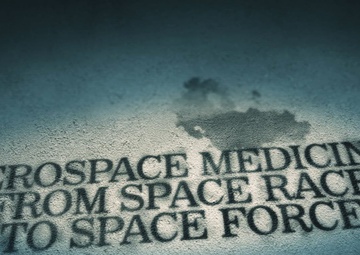 Aerospace Medicine: From Space Race to Space Force