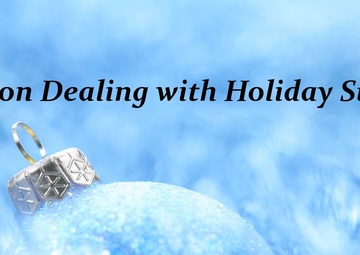 Dealing with Holiday Stress
