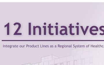 12 Initiatives: Integrate our Product Lines as a Regional System of Healthcare