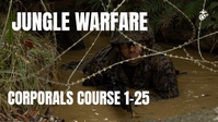 Corporals Course 1-25 at Jungle Warfare Training