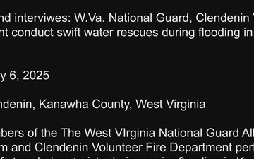 B-Roll and Interviews: W.Va. National Guard, Clendenin Volunteer Fire Department conduct swift water rescues during flooding in Kanawha County