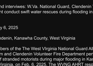 B-Roll and Interviews: W.Va. National Guard, Clendenin Volunteer Fire Department conduct swift water rescues during flooding in Kanawha County