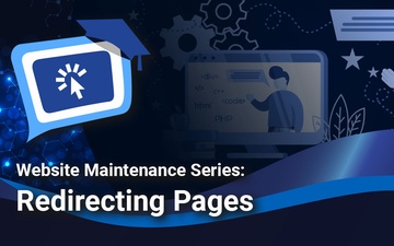 Website Maintenance Series: Redirecting Pages