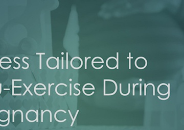 Fitness Tailored to You- Exercise During Pregnancy
