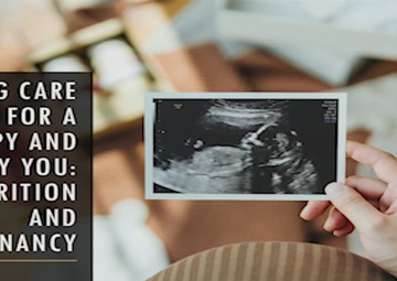 Taking Care of Two, For a Happy and Healthy You: Nutrition &amp; Pregnanc