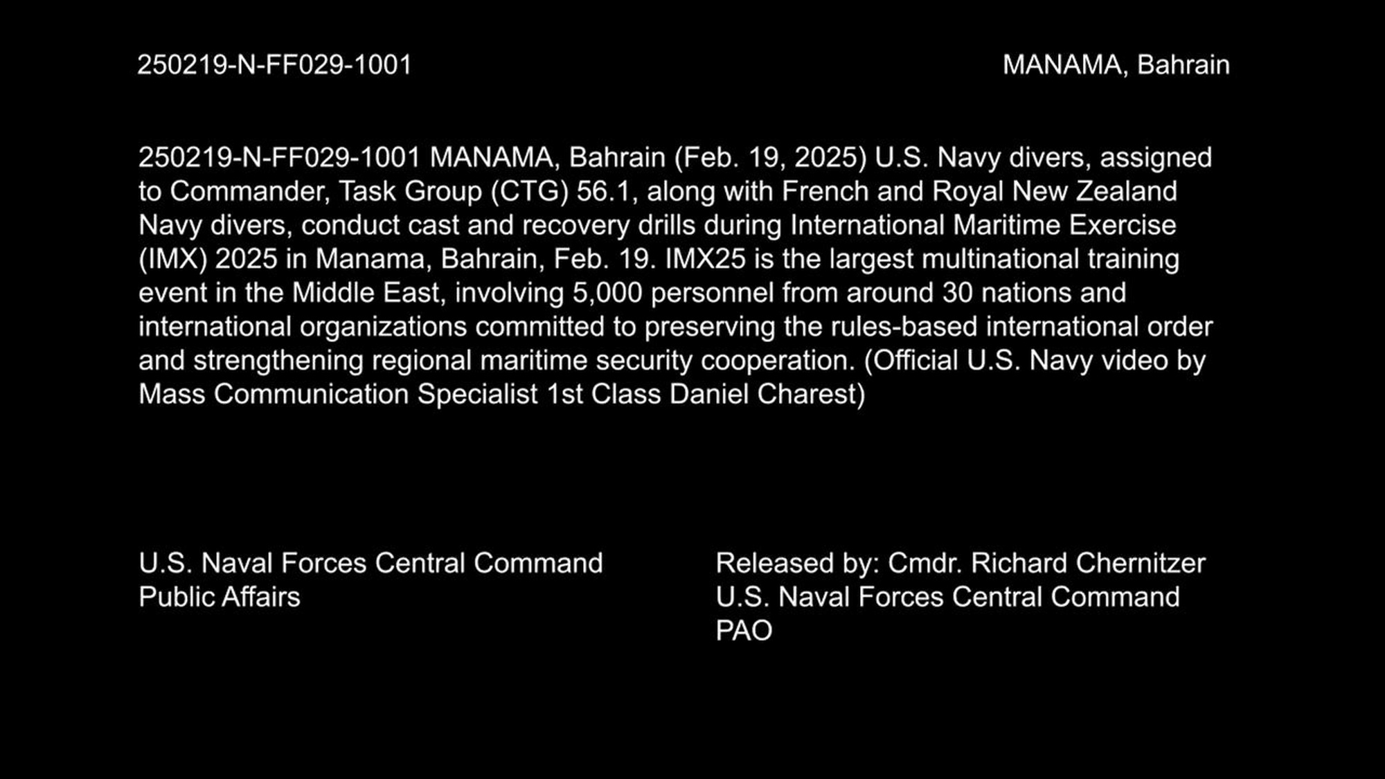 250219-N-FF029-1001 MANAMA, Bahrain (Feb. 19, 2025) U.S. Navy divers, assigned to Commander, Task Group (CTG) 56.1, along with French and Royal New Zealand divers, conduct cast and recovery drills during International Maritime Exercise (IMX) 2025 in Manama, Bahrain, Feb. 19. IMX25 is the largest multinational training event in the Middle East, involving 5,000 personnel from around 30 nations and international organizations committed to preserving the rules-based international order and strengthening regional maritime security cooperation. (Official U.S. Navy video by Mass Communication Specialist 1st Class Daniel Charest)