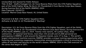 (GoPro Footage) U.S. Air Force Reserve Pilots from the 47th Fighter Squadron, part of the 944th Fighter Wing, fly the A-10-Thunderbolt II from Marine Corps Base Hawaii, during Exercise Rim of the Pacific (RIMPAC) 2024