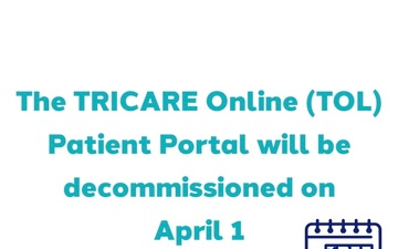 TRICARE Online Patient Portal (TOL) Decommissioning Overview (Short-Slated)