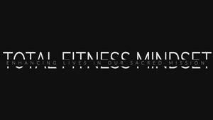 The Total Fitness Mindset