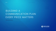 Building a Communication Plan: Every Piece Matters