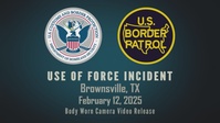 Use of Force Incident Brownsville, TX February 12, 2025 Body Worn Camera Video Release