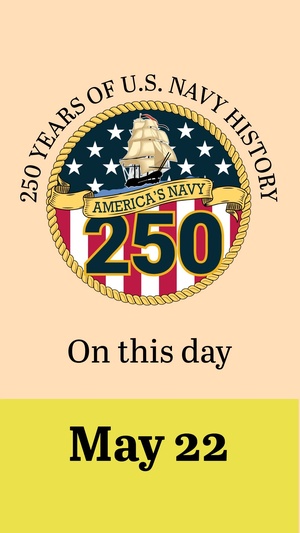 On This Day in Naval History: May 22 (Vertical)