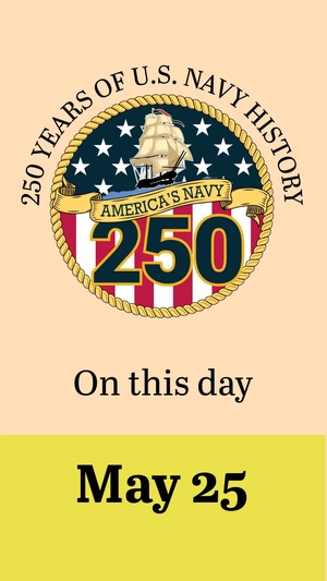 On This Day in Naval History: May 25 (Vertical)