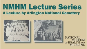 NMHM Lecture Series: The Pioneering Nurses of the Spanish-American War