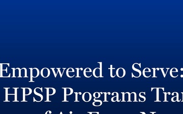Empowered to serve: NECP, HPSP programs transform lives of Air Force nurses