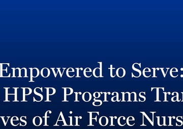 Empowered to serve: NECP, HPSP programs transform lives of Air Force nurses