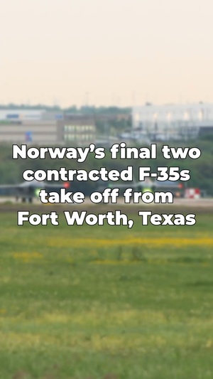 Norway's final two contracted F-35s take off from Fort Worth, Texas