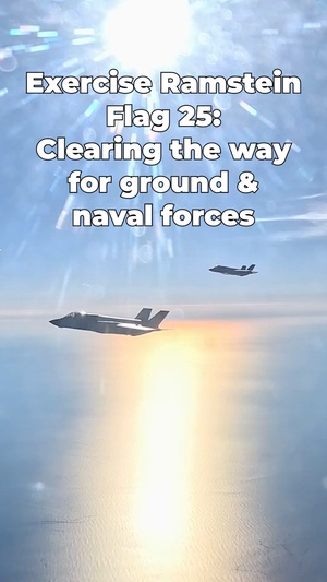 Exercise Ramstein Flag 25: Clearing the way for ground and naval force