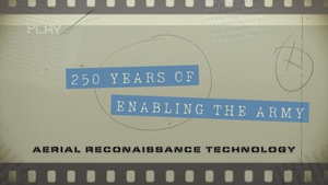 Aerial Reconnaissance Technology | 250 Years of Enabling The Army (Part 7)