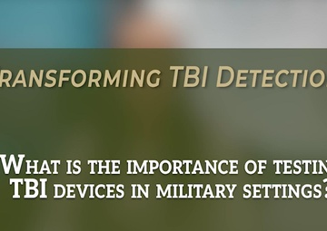 What is the Importance of Testing TBI Devices in Military Settings? | Transforming TBI Detection
