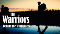 The Warriors Behind the Warfighters