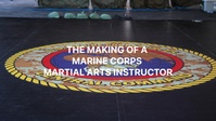 THE MAKING OF A MARINE CORPS MARTIAL ARTS INSTRUCTOR