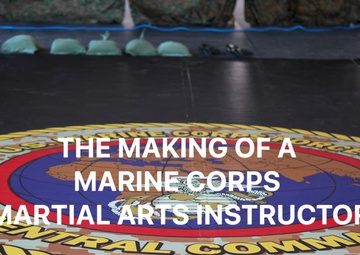 THE MAKING OF A MARINE CORPS MARTIAL ARTS INSTRUCTOR