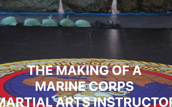 THE MAKING OF A MARINE CORPS MARTIAL ARTS INSTRUCTOR