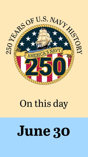 On This Day in Naval History: June 30 (Vertical)