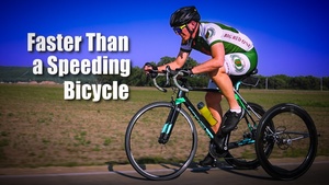 Faster Than a Speeding Bicycle
