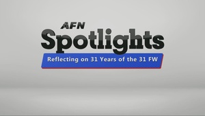 AFN TV Spotlight: Reflecting on the 31 Years of the 31FW