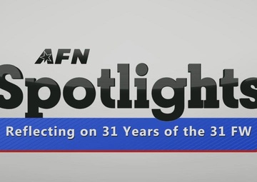 AFN TV Spotlight: Reflecting on the 31 Years of the 31FW