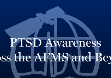PTSD Awareness Across the AFMS and Beyond