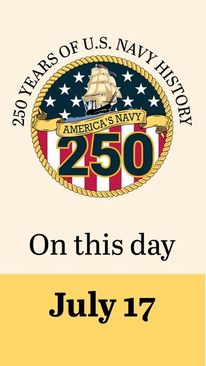 On This Day in Naval History: July 17 (Vertical)