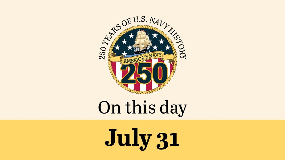 On This Day in Naval History: July 31 (Horizontal)