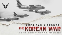 American Airpower - The 75th Anniversary of the Korean War
