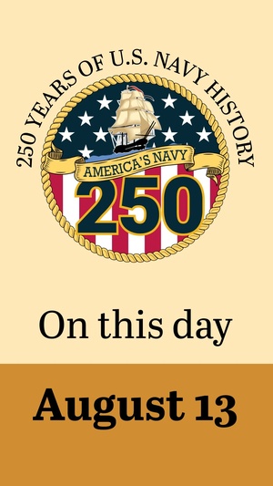 On This Day in Naval History: August 13 (Vertical)