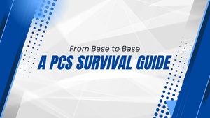 From Base to Base A PCS Survival Guide Part 1